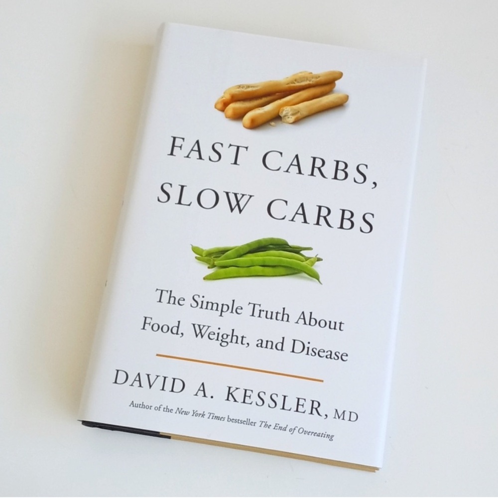 Fast Carbs, Slow Carbs Hardback Book by David Kessler, MD Best Selling Author